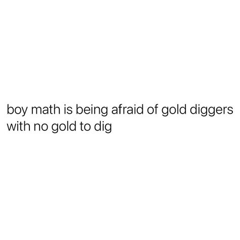 Gold Digger Quotes, Boss Babe Quotes, Babe Quotes, Gold Digger, The Patriarchy, Snap Quotes, Inspiration Quotes, Boss Babe, Pretty Quotes