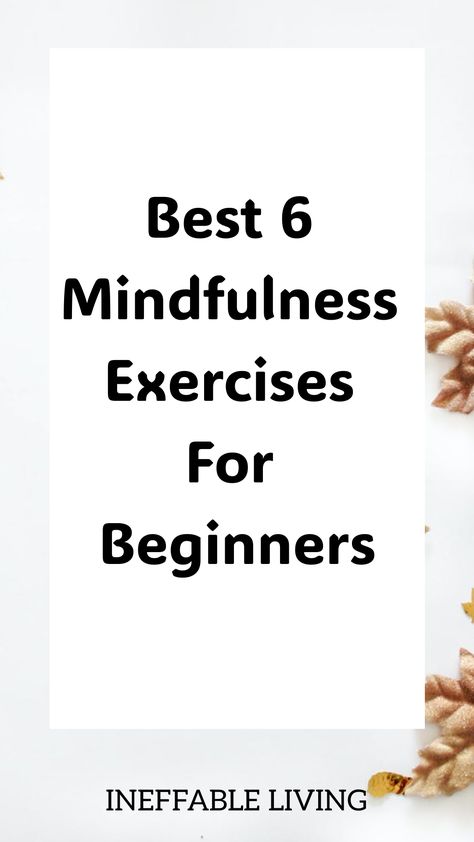 Best 6 Mindfulness Exercises For Beginners Meditation Exercises For Beginners, Mindfulness Exercises For Beginners, Mindful Meditation For Beginners, Daily Mindfulness Practice, How To Be Mindful, Calming Activities For Adults, Psychology Exercises, Micro Learning, Mindfulness Activities For Adults