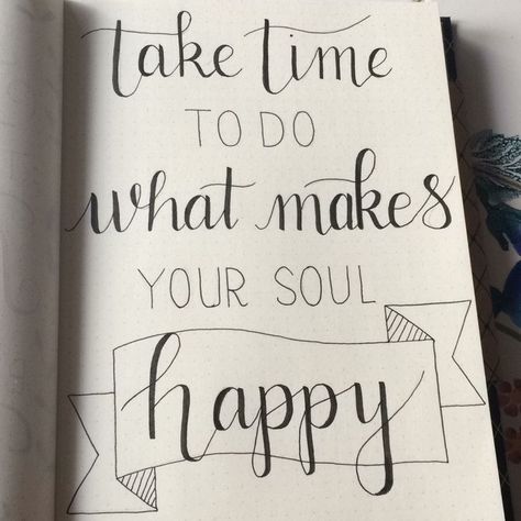 Take time to do what makes your soul happy - Pinterest @catherinesullivan2017✨ Calligraphy Quotes Doodles, Doodle Quotes, Bullet Journal Quotes, Handlettering Quotes, Bullet Journal Mood, Calligraphy Quotes, Hand Lettering Quotes, Drawing Quotes, Bullet Journal Design Ideas