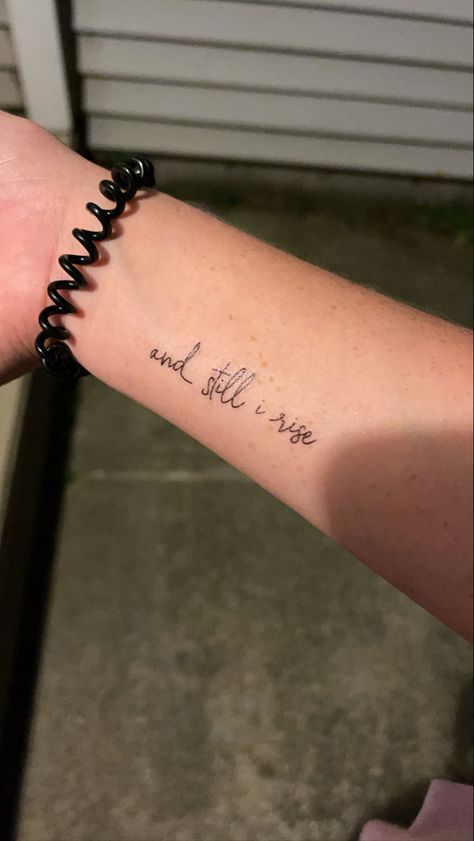 Tattoos About Surviving Life, Tattoos Still I Rise, And I Still Rise Tattoo, Remember Where You Came From Tattoo, Tattoo For Survivors For Women, Woman’s Forearm Tattoo, In Him I Rise Tattoo, Tattoos About Surviving, Still I Stand Tattoo