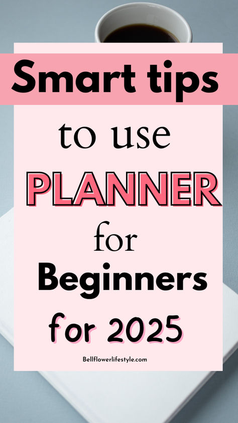 Smart tips to use planner for beginners for 2025 How To Start A Daily Planner, How To Use A Planner For Beginners, What To Put In Your Planner, How To Set Up A Planner, Using A Planner Effectively, How To Use A Planner Effectively, How To Use A Planner, Year Planner Ideas, Study Planner Printable Free Student