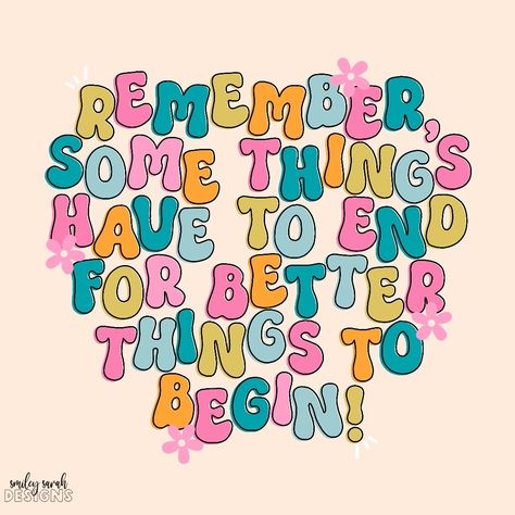 remember, some things have to end for better things to begin ✨ Some Things Have To End, On To Better Things, Teacher Printables, Cutie Quote, Word Poster, Cheesy Quotes, Affirmation Posters, Recovery Quotes, Better Things