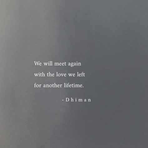 Maybe Next Lifetime Quotes, Meet In Another Life Quotes, Meet Me In Another Life Quotes, We Will Meet In Another Life, Love In Another Lifetime, Will Meet Again Quotes, In Another Lifetime Quotes, We Will Meet Again Tattoo, Quotes About Meeting Again