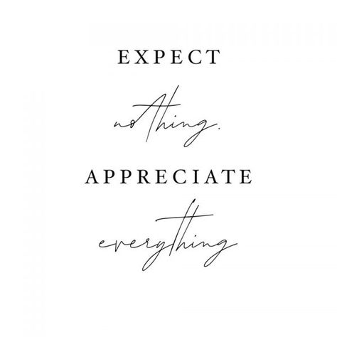 Expect nothing, appreciate everything Expect Nothing Appreciate Everything Tattoo, English New Words, Ideas For Frames, Greece Tattoo, Expect Nothing Appreciate Everything, Fresh Quotes, Hawk Tattoo, Sunshine On My Mind, Appreciate Everything