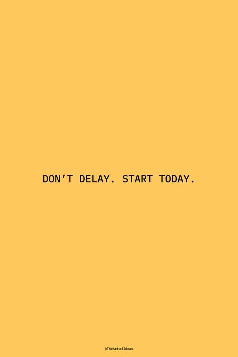 Don't procrastinate on starting working on your ideas today. From @TheArtOfIdeas on Twitter Dont Procrastinate Wallpaper, Creative Block Quotes, Stop Procasination, Anti Procrastination Wallpaper, Don't Procrastinate Wallpaper, Stop Procrastinating Aesthetic, Dont Procrastinate Quotes, No More Procrastination, Procrastinate Quote