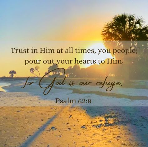 Psalm 62:8 Wallpaper, Jesus Verses, Psalm 62 8, Summer Layout, God Is Our Refuge, Psalm 62, Favorite Verses, Daily Greetings, Bible Verse Background