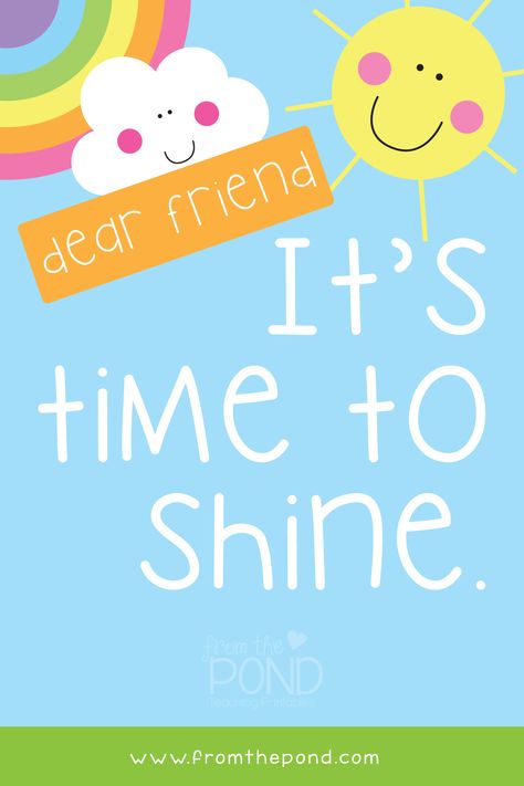 Meme quote - dear friend, it's time to shine. Blue background with green grass base. Yellow sun and rainbow cloud in the top corners. Toddler Classroom Decorations, Capturing Kids Hearts, Preschool Charts, Soft Board, Quotes For Teachers, Friendship Quote, Inspirational Quotes For Students, Toddler Classroom, Classroom Quotes