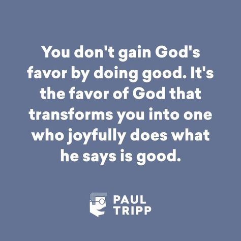 Paul Tripp Quotes on Instagram: “Ephesians 2:8-10⁠ ⁠ #paultripp #pauldavidtripp” The Favor Of God, Favor Of God, God's Favor, Gods Favor, Quotes On Instagram, Finding Peace, Trust God, Food For Thought, Bible Study