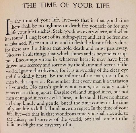 Preface of the time of your life - William Saroyan | Time of your life,  William saroyan, Life touch William Saroyan Quotes, Profound Quotes Perspective, William Saroyan, Profound Quotes, Word Nerd, Scripture Print, Time Of Your Life, Life Thoughts, Word Up