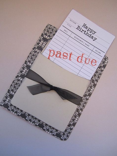 Past Due Birthday Card | Flickr - Photo Sharing! Library Due Date Card Crafts, Library Cards, Men Cards, Belated Birthday Card, Homemade Birthday Cards, Birthday Dates, Card Crafts, Belated Birthday, Due Date