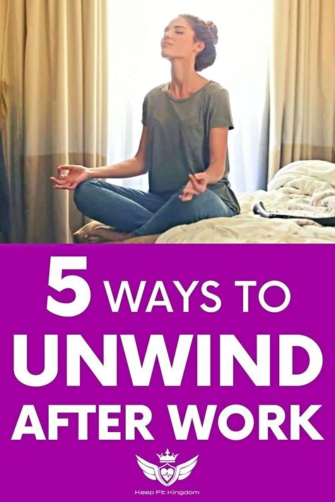 5 Ways to Unwind After Work -KEEP FIT KINGDOM Exercises After Neck Fusion, How To Unwind After Work, After Work Yoga, How To Wake Up Feeling Energized, Unwind After Work, Ways To Unwind, Keep Fit, 5 Ways