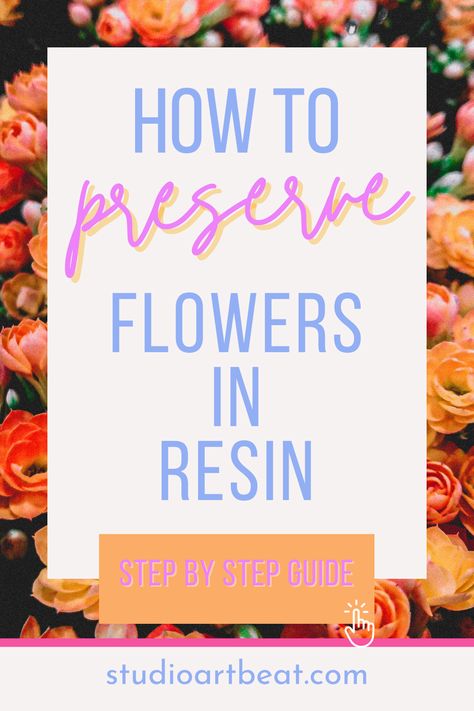 How to Preserve Real Flowers in Epoxy Resin — Studio Art Beat How To Epoxy Flowers, Flowers In Epoxy Resin, Flowers In Epoxy, Diy Craft Hacks, Preserving Flowers, Craft Hacks, Flowers In Resin, Floral Preservation, Epoxy Resin Diy