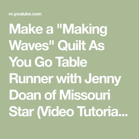 Make a "Making Waves" Quilt As You Go Table Runner with Jenny Doan of Missouri Star (Video Tutorial) - YouTube Jenny Doan Tutorials, Quilt Tutorial Video, Waves Quilt, Missouri Quilt Tutorials, Missouri Star Quilt Company Tutorials, Missouri Star Quilt Tutorials, Crafty Gemini, Star Video, Table Runner Tutorial