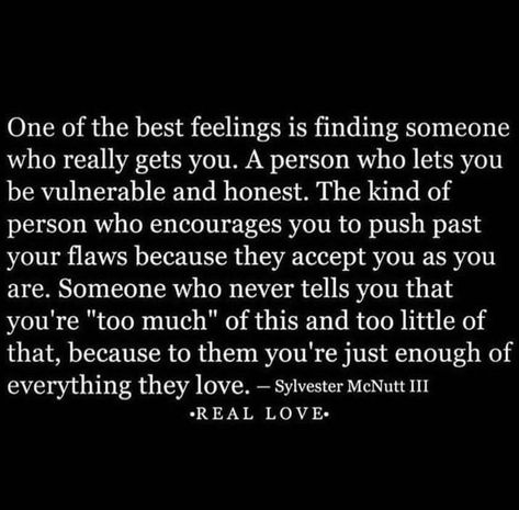 One of the best feelings is finding someone who really gets you. love love quotes quotes relationship soulmate relationship quotes flaws love quotes for her love pics love.pic Sylvester Mcnutt, Bae Quotes, The Soldier, Babe Quotes, The Perfect Guy, Stay Strong, Real Love, Deep Thoughts, Meaningful Quotes