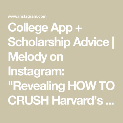 College App + Scholarship Advice | Melody on Instagram: "Revealing HOW TO CRUSH Harvard’s “why us” essay 🫣

✨ Follow @studyforyoubestie to get into your top college! ✨

These are tips that Harvard admission officers are looking for in your application!!!

Quote from Harvard’s website: “We want to ensure that every student has the same opportunity to reflect on and share how their life experiences and academic and extracurricular activities shaped them, how they will engage with others at Harvard, and their aspirations for the future. Our continued focus is on considering the whole student in the admissions process and how they have interacted with the world.”

That means to BE TRUE TO WHO YOU ARE!!! Show your experiences, connect it to HOW and WHAT you will bring to Harvard’s campus as an College App, College Apps, Extracurricular Activities, Top Colleges, Extra Curricular Activities, Life Experiences, The Future, Meant To Be, Bring It On