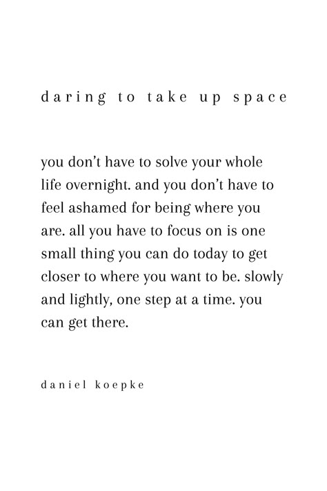 Give yourself a break. Change doesn't happen overnight. As you go through a period of personal growth, sometimes quotes can help give you inspiration to continue on your path. Quotes about personal change and shifts in life can help you stay focused on your goal. Remeber, you don't have to solve your whole life overnight - take time to grow. | Personal Growth Quotes for Motivation You Have To Change Quotes, Having Time For Yourself Quotes, Quotes For Times Of Struggle, Getting Through Life Quotes, Become The Person You Want To Be Quotes, Stay On Your Path Quotes, Taking A Different Path Quotes, Build A Life Together Quotes, Grow Silently Quotes