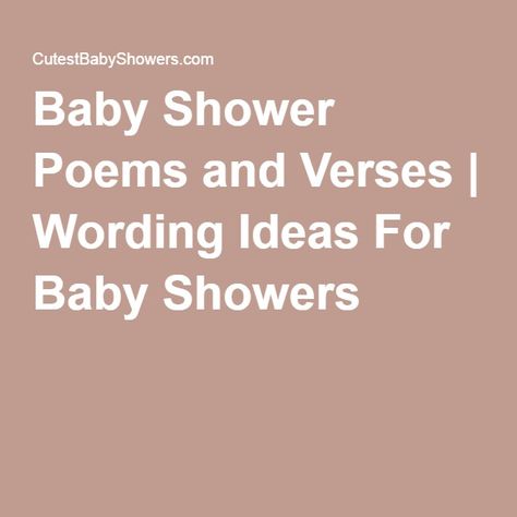 Baby Shower Poems and Verses | Wording Ideas For Baby Showers Baby Shower Sayings, New Baby Poem, Baby Boy Poems, Baby Shower Poems, Baby Shower Card Message, Pumpkin Theme Baby Shower, Baby Poems, Baby Shower Quotes