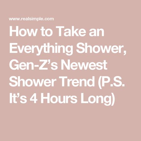 How to Take an Everything Shower, Gen-Z’s Newest Shower Trend (P.S. It’s 4 Hours Long) Shower Step, Full Body Cleanse, Kids Questions, Getting My Life Together, Peach And Lily, Imperfection Is Beauty, Cleansing Shampoo, Wellness Trends, Energy Cleanse