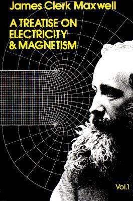 A Treatise on Electricity and Magnetism, Vol. 1 by James Clerk Maxwell James Clerk Maxwell, Electric Image, Electricity And Magnetism, Metaphysical Books, Physics Books, Modern Physics, Dover Publications, Physics And Mathematics, Physicists