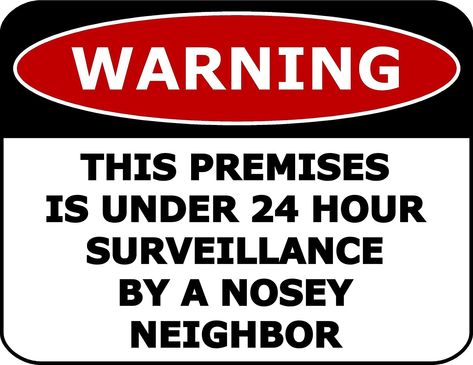 Don't you just love nosey neighbors Neighbor Quotes, Nosey People, Nosey Neighbors, Hammer And Nail, Beware Sign, Nosy Neighbors, Retro Illustrations, House Bar, Tin Metal