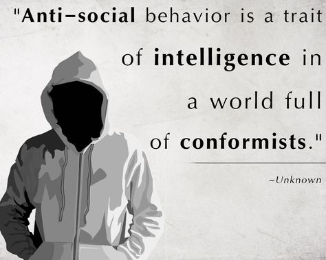 Anti-social behavior is a trait of intelligence in a world full of conformists Relationship Trust Quotes, Anti Social Behaviour, Love Quotes Tumblr, Behavior Quotes, Funny Google Searches, Antisocial Personality, Society Quotes, Society Social, Trust Quotes