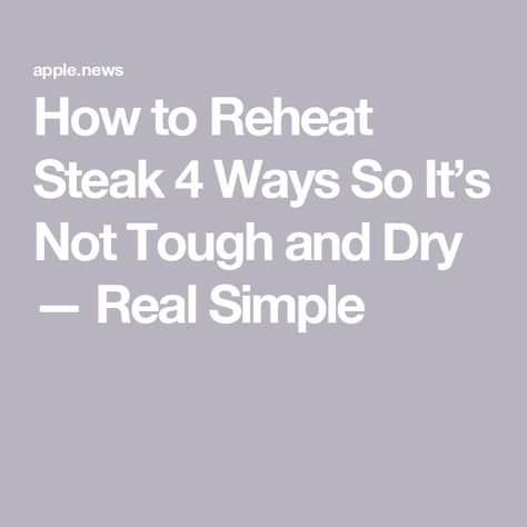 How to Reheat Steak 4 Ways So It’s Not Tough and Dry — Real Simple Reheat Steak, How To Reheat Steak, Ruth Chris Steak, Ruth Chris, Rare Steak, Steak Tips, Cube Steak, Real Simple, Food Hacks