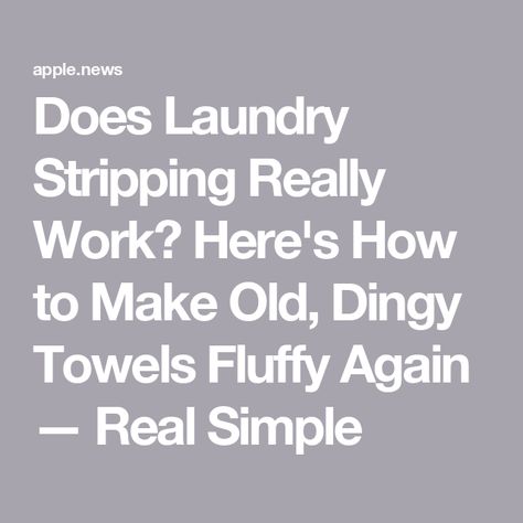 Does Laundry Stripping Really Work? Here's How to Make Old, Dingy Towels Fluffy Again — Real Simple Laundry Stripping Towels, How To Strip Towels, Stripping Towels, Laundry Stripping, Fluffy Towels, Clean Towels, Cleaning Materials, Real Simple, Deep Cleaning