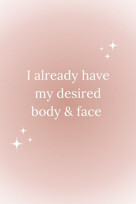 desired body and face affirmation, I already have my desired body and face Desired Body, Vision Board Affirmations, World Quotes, Vision Board Manifestation, Good Luck Quotes, Daily Positive Affirmations, Manifestation Board, Law Of Attraction Affirmations, Positive Self Affirmations