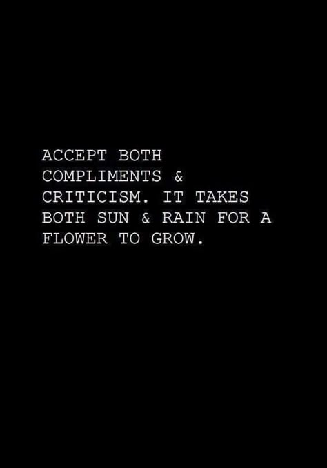 Accept both compliments and criticism #grow Inspirational Quotes Rain, Criticism Quotes, Inspirational Quotations, Suit Pants, Inspirational Quotes Motivation, Meaningful Quotes, Great Quotes, Wisdom Quotes, True Quotes