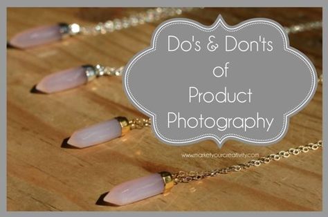 Product Photography Tips for Your #Etsy Business Product Photography Tips, Photography Business Marketing, Etsy Photography, Photographing Jewelry, Portrait Photography Tips, Food Photography Tips, Do's And Don'ts, Photography Tips For Beginners, Photography Marketing