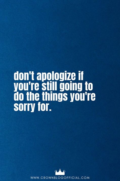 When Apologies Mean Nothing, Saying Sorry But Not Changing, Dont Say Sorry If You Dont Mean It, You Never Even Said Sorry, Apology Quotes, Ignore Me Quotes, Apologizing Quotes, Times Quotes, Mother Teresa Quotes