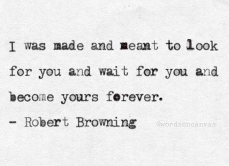 wordsoncanvas: Robert Browning quote Sweet Nothings Quotes, Good Night For Him, Robert Browning, Love Quotes For Wedding, General Quotes, Writers And Poets, Truth Of Life, Sweet Nothings, Love Words