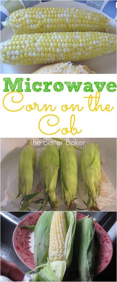 The Better Baker: Microwave Corn on the Cob - The BEST! Sweet Corn In Microwave, Cook Corn In Microwave, Microwave Corn On The Cob, Cooking Sweet Corn, Microwave Corn, Fresh Corn On The Cob, Cook Corn, How To Cook Corn, Grilled Fruit