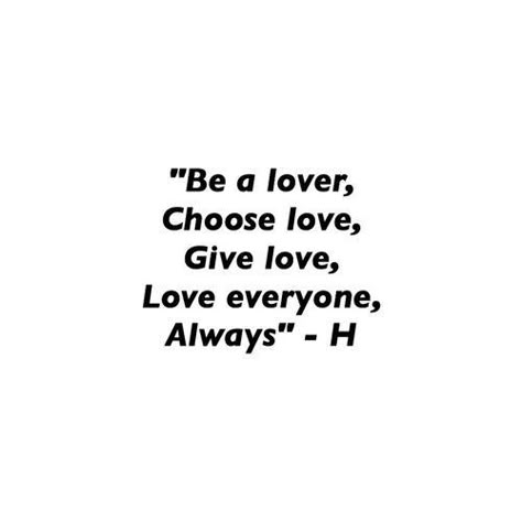 Harry Styles Be A Lover Quote, One Direction Love Quotes, Be A Lover Choose Love Give Love Harry, Be A Lover Choose Love Give Love, Give Love Choose Love Harry Styles, Harry Styles Love Quotes, Harry Style Quote, Quotes From Harry Styles, Harry Styles Choose Love