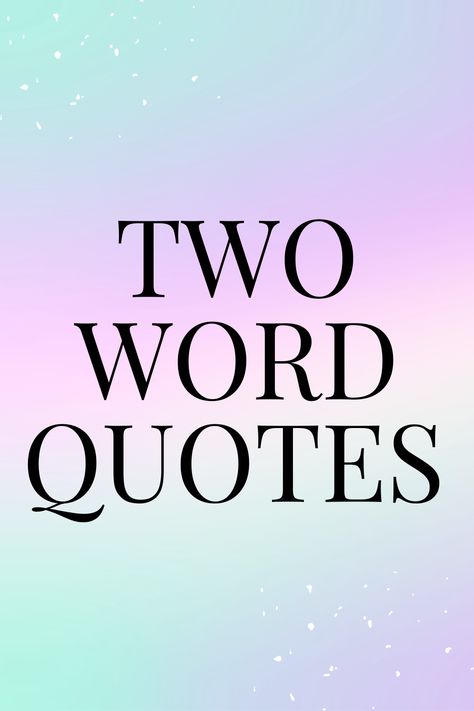 Discover 100+ Life-Changing Two-Word Quotes That Will Inspire You Every Day Motivational One Word Quotes, Positive Phrases Motivation Inspiration, Just A Thought Quotes, Word Of The Day Quotes, Positive Sayings Short, Inspirational Sayings And Quotes, Simple Quotes Positive, Bracelet Quotes Words, Positive Kindness Quotes