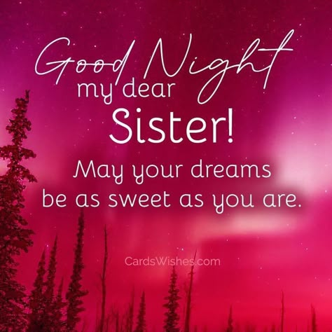 Goodnight Sister Sweet Dreams, Good Night Sister Sweet Dreams, Good Night Sister Images, Good Night Sister Quotes Beautiful, Sweet Dreams Sister, Goodnight Sister Quotes, Good Night Sister I Love You, Good Night My Sister, Good Morning My Sister