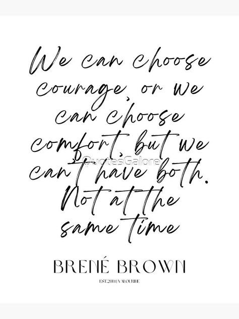 Leadership Brene Brown, Courage Quotes Brene Brown, Choose Courage Over Comfort, Leadership Quotes Brene Brown, Courage Brene Brown, Berne Brown Quotes, Brene Brown Quotes Daring Greatly, Quotes Brene Brown, Berne Brown