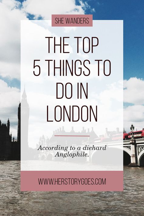 The Top 5 Things to Do In London — Her Story Goes. // A London city guide for twenty-something explorers. I Love London, Visiting London, England Aesthetic, Aesthetic London, The London Eye, Love London, Activities For Adults, My Favourite Things, Things To Do In London