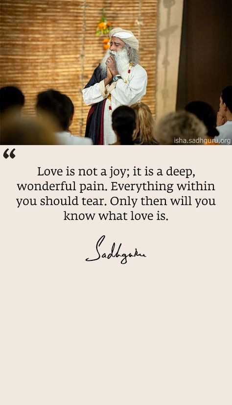 sadhguru quotes on love Sadhguru On Love, Spiritual Guru Quotes, Sadhguru Love Quotes, Sadhguru Quotes Motivation, Spritual Guru Quotes, Sadguru Quotes Life, Quotes By Sadhguru, Self Discovery Quotes, Sadhguru Quotes