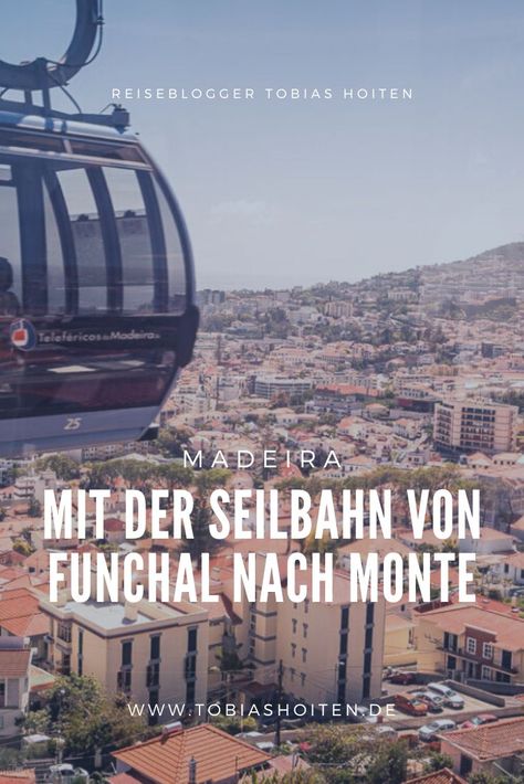 Highlight auf Madeira: Mit der Seilbahn von Funchal nach Monte Madeira Funchal, Funchal Madeira, Funchal, Highlights