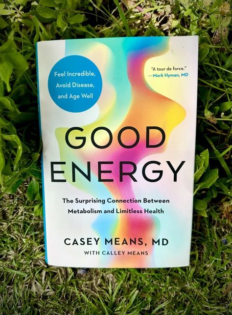 Casey Means, MD: Good Energy Book Review 2024 | Cook and Crumbs Good Energy Book, Good Energy Book Recipes, Good Energy Casey Means, Good Energy Dr Casey Means, Casey Means, Good Vibes Book, Energy Recipes, Glucose Goddess, Wellness Books