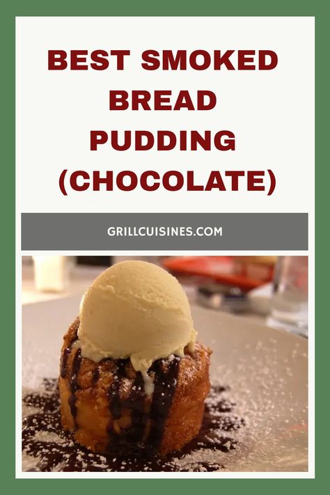 Best Smoked Bread Pudding (chocolate) Smoked Bread, Smoked Chocolate, On The Smoker, Smoked Recipes, Bread Pudding Easy, Banana Bread Pudding, Chocolate Bread Pudding, The Best Desserts, Pellet Grill Recipes