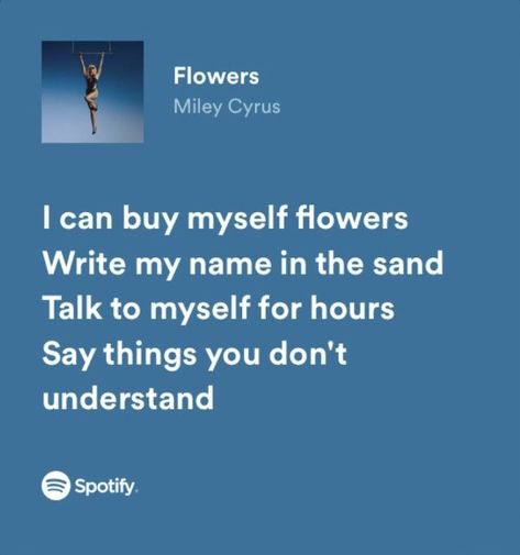 Miley Cyrus - Flowers spotify lyrics Miley Cyrus Flowers Lyrics, Flowers Song Miley Cyrus, Confident Lyrics, Miley Cyrus Lyrics, Flowers By Miley Cyrus, The Climb Miley Cyrus, Flowers Miley Cyrus, Flowers Lyrics, Miley Cyrus Songs