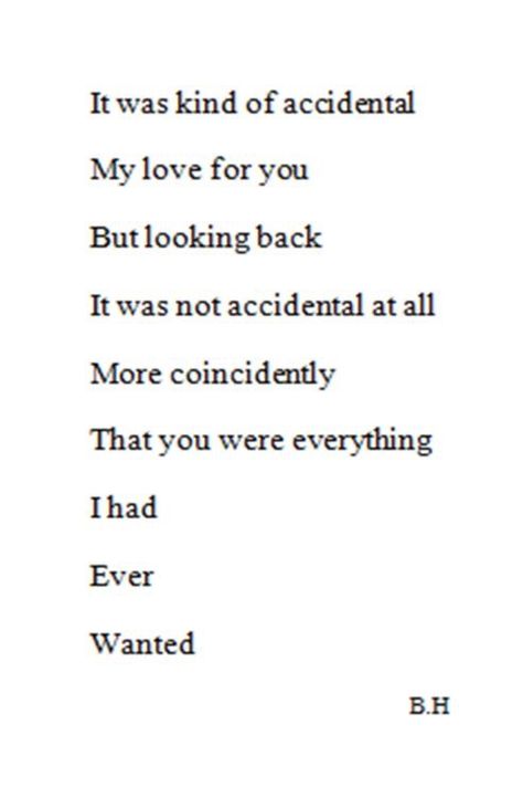 Love Quote: "It was kind of accidental. My love for you. But looking back. It was not accidental at all. " -B.H. Unrequited Love Quotes, Accidental Love, Hopelessly Romantic, Motivational Funny, Soulmate Quotes, Unrequited Love, Love Aesthetic, A Poem, Love Cute