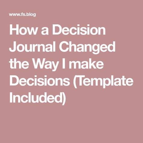 How a Decision Journal Changed the Way I make Decisions (Template Included) Hindsight Bias, Word Structure, I Make Mistakes, Motivation Goals, Bad Decisions, Project Planner, Make Mistakes, Journal Template, Back To School Activities