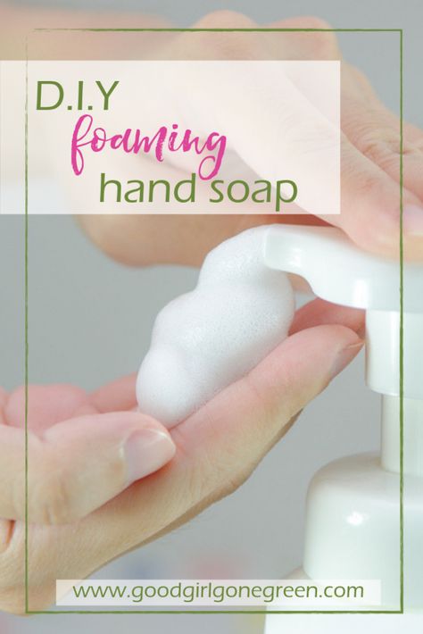 DIY Foaming Hand Soap | GoodGirlGoneGreen.com Diy Foam Soap, Homemade Foaming Soap, Homemade Foaming Hand Soap, Foaming Hand Soap Recipe, Hand Soap Recipe, How To Make Foam, Diy Foaming Hand Soap, Diy Hand Soap, Homemade Mixes