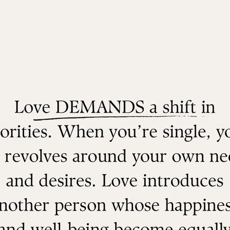 Our Love Note on Instagram: "Entering a relationship naturally prompts a shift in priorities. Suddenly, there’s another person to consider, someone whose happiness and well-being become intertwined with your own.   This isn’t about sacrificing who you are, but rather about building a life together, brick by brick.  Your individual goals and dreams become stepping stones on a shared path.   You start to see the future not just for yourself, but for the unit you create together. This collaborative approach strengthens the foundation of the relationship, making space for both individual growth and a sense of togetherness.   However, clinging to a completely single mentality can have negative consequences. Dismissing your partner’s feelings or constantly putting your own needs first breeds res Priorities Quotes Relationship, Priorities Quotes, Making Space, Love Notes, Make Sense, Our Love, Relationship Quotes, Feelings, Quotes