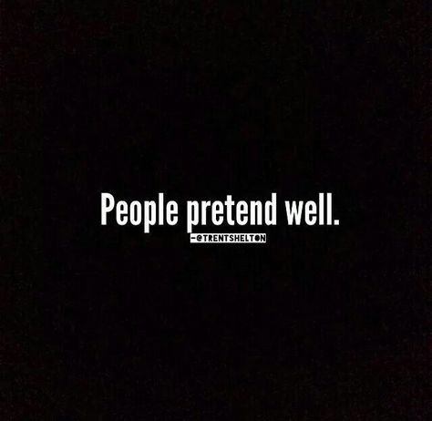 People pretend Pretenders Quotes People, Trent Shelton, Quotes Real Talk, Fake Friend, Fake Friend Quotes, Quotes People, Fake Friends, Not Sorry, Speak The Truth