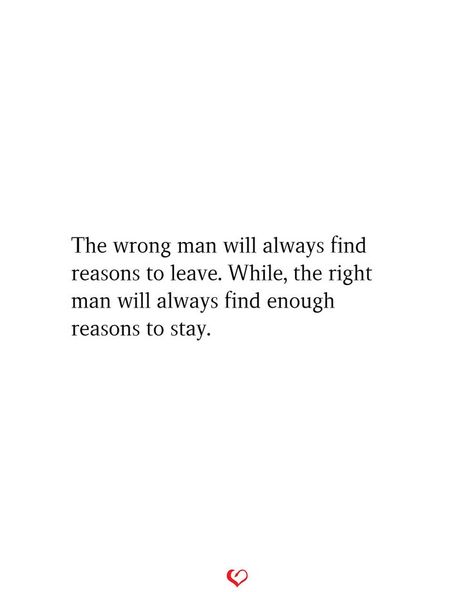 The wrong man will always find reasons to leave | The right man, Relationship quotes, Quotes The Right Person Always Stay, Leave That Man Quotes, Quotes Idgaf, Actual Advice, Love My Man Quotes, Power Couple Quotes, Right Person Wrong Time, Waiting Quotes, Wrong Quote