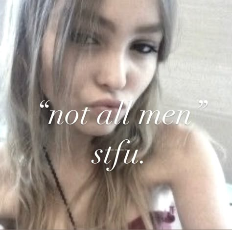 if you say this sorry but youre a bad person #girlblog #girlblogger #girlblogging #real #lilyrosedepp #coquetteaesthetic #misandry #misandrist Misandrist Quotes, Misandrist Aesthetic, Misandry Whisper, Misandry Aesthetic, In My Idgaf Era, Female Hysteria, Radical Feminism, Losing Faith In Humanity, Riot Grrrl